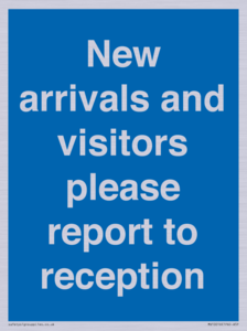 New arrivals and visitors. Please report to reception